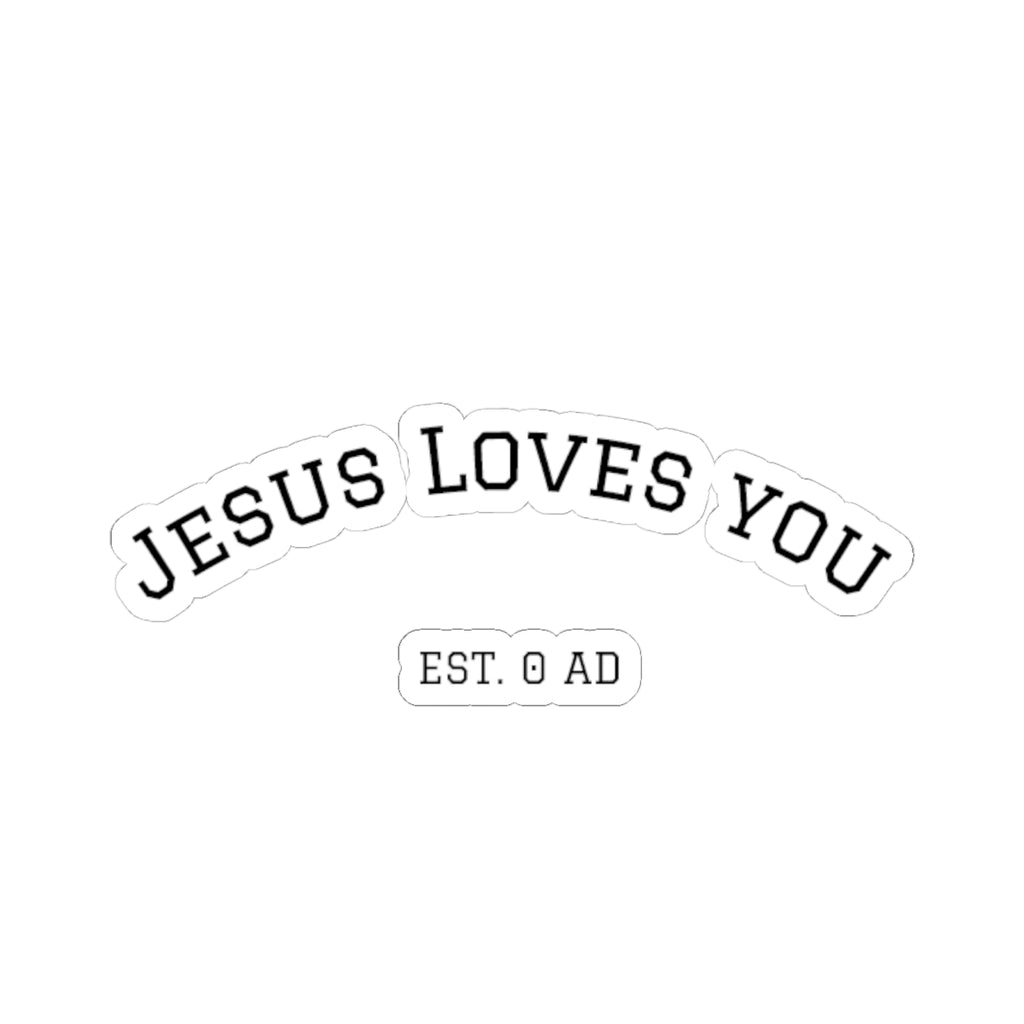 Jesus Loves You Est. 0 AD Christian Kiss-Cut Sticker