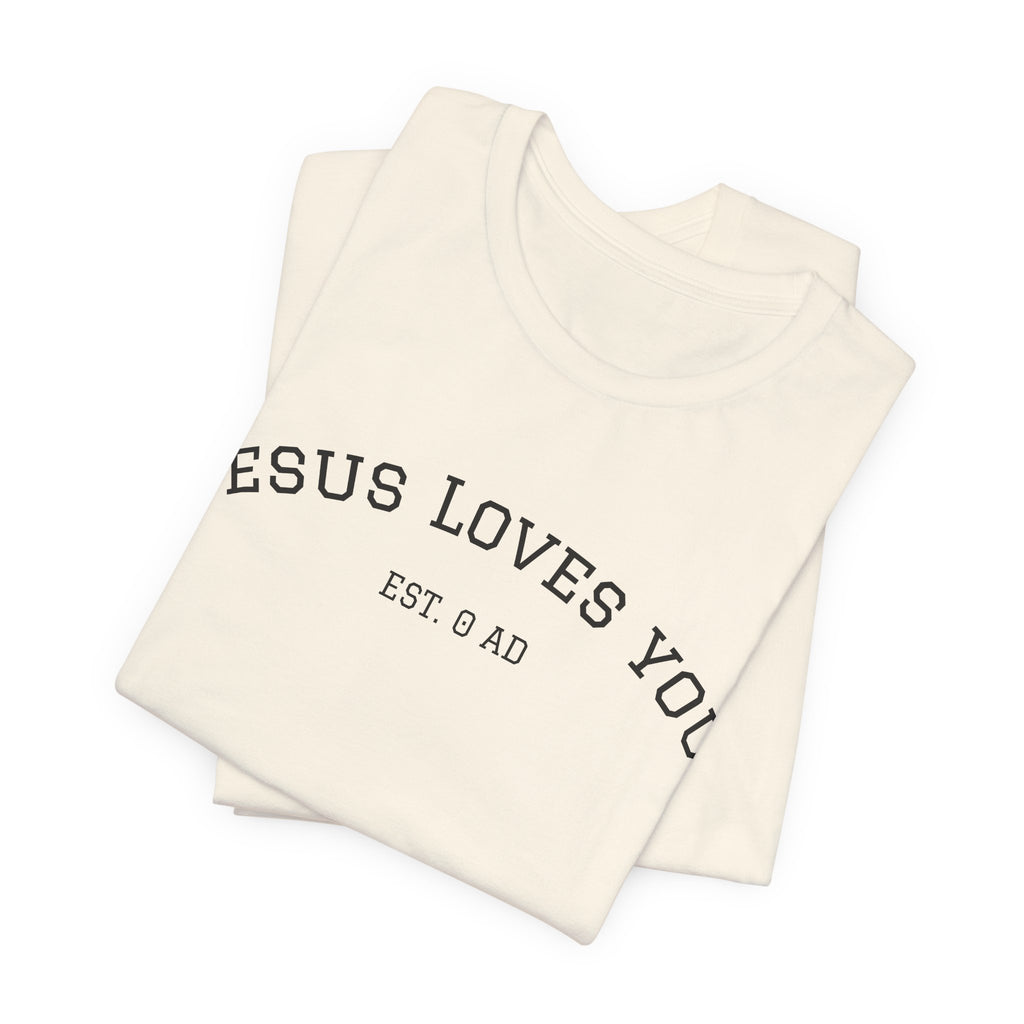 Jesus Loves You T-Shirt – Minimal Faith Tee with "EST 0 AD" Message