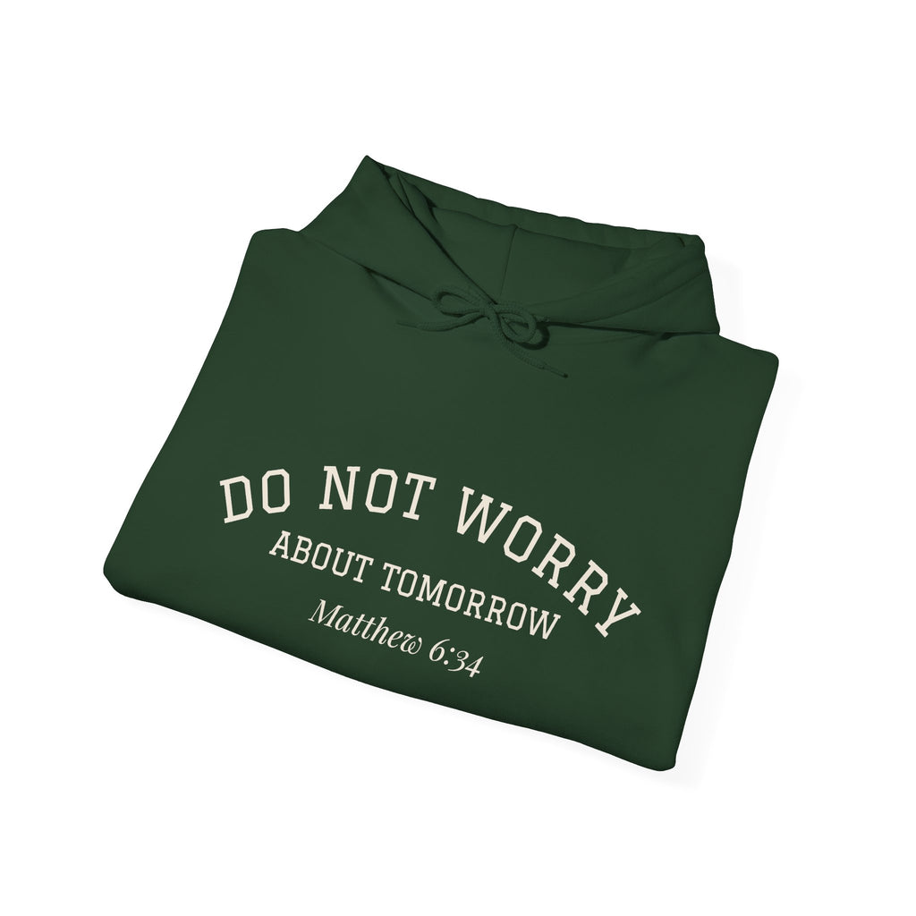 Do Not Worry About Tomorrow Hoodie | Matthew 6:34 Christian Sweatshirt