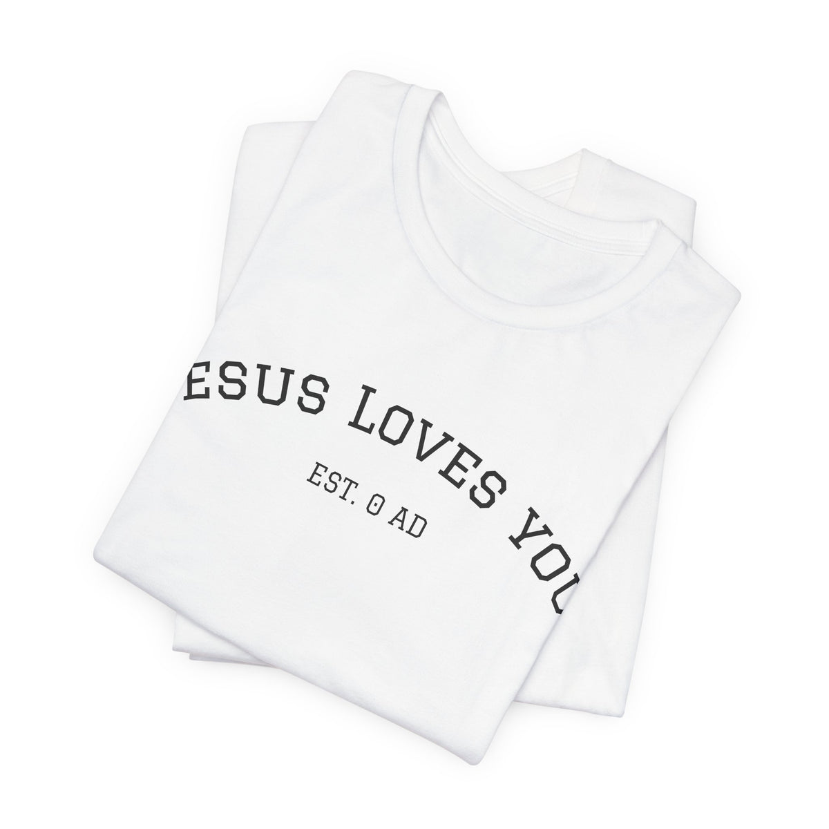 Jesus Loves You T-Shirt – Minimal Faith Tee with "EST 0 AD" Message