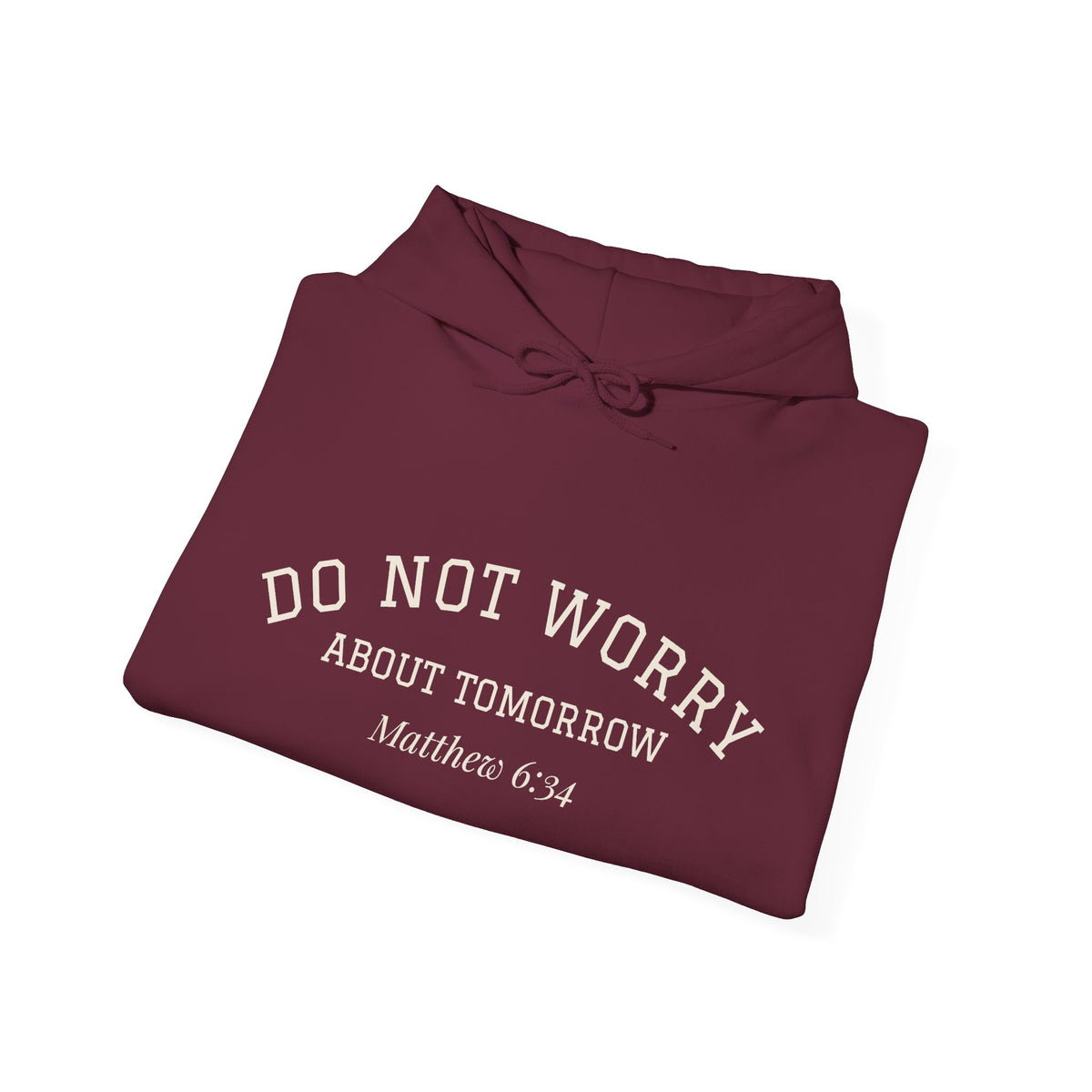 Do Not Worry About Tomorrow Hoodie | Matthew 6:34 Christian Sweatshirt